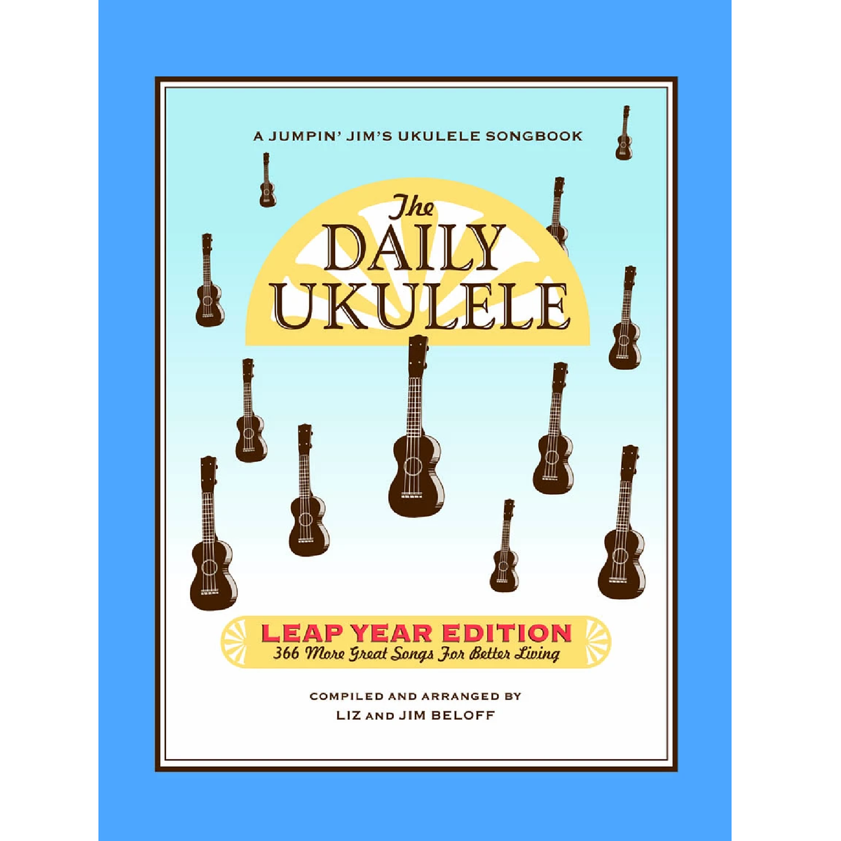 Hal Leonard HL00240681 The Daily Ukulele Leap Year Edition 366 Songs – Easy  Music Center