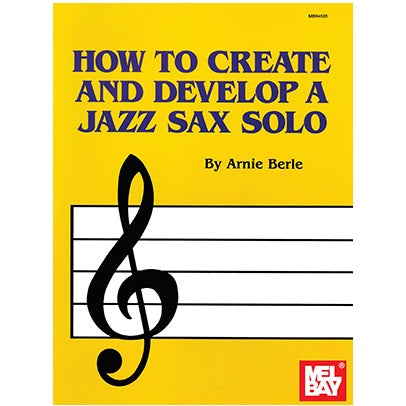 Mel Bay 94528 How to Create and Develop a Jazz Sax Solo – Easy Music Center